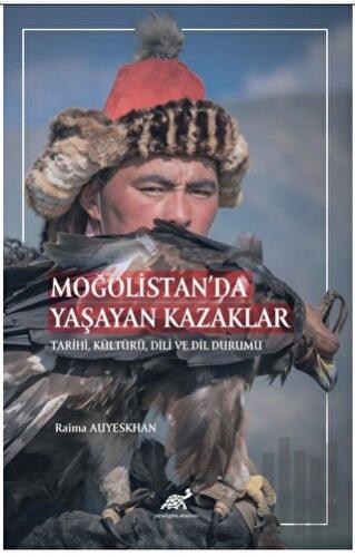 Moğolistan’da Yaşayan Kazaklar Tarihi, Kültürü, Dili ve Dil Durumu