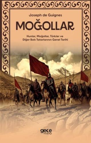 Moğollar - Hunlar Moğollar Türkler ve Diğer Batı Tatarlarının Genel Tarihi