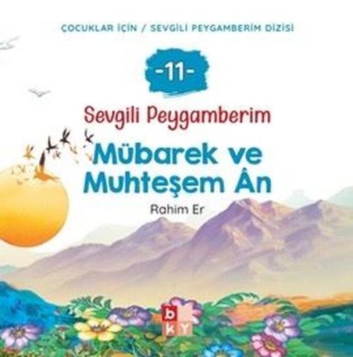 Mübarek ve Muhteşem An - Sevgili Peygamberim 11