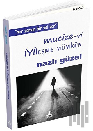Mucizevi İyileşme Mümkün - Her Zaman Bir Yol Var