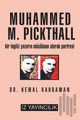 Muhammed M. Pickthall Bir İngiliz Yazarın Müslüman Olarak Portresi
