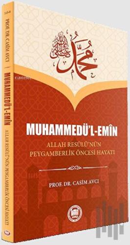 Muhammedü’l-Emin Allah Resulü’nün Peygamberlik Öncesi Hayatı