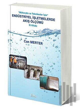 Mühendis Ve Teknikerler İçin Endüstriyel İşletmelerde Akış Ölçümü El Kitabı