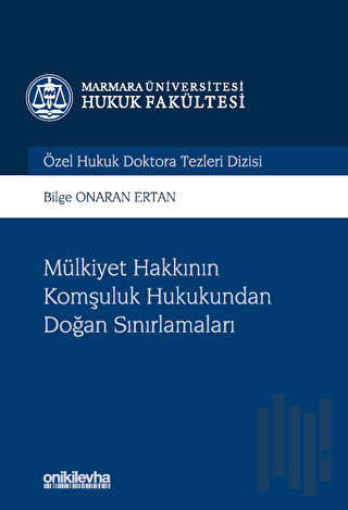 Mülkiyet Hakkının Komşuluk Hukukundan Doğan Sınırlamaları (Ciltli)