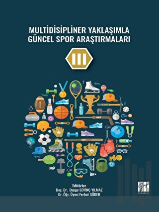 Multidisipliner Yaklaşımla Güncel Spor Araştırmaları III