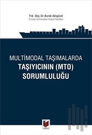 Multimodal Taşımalarda Taşıyıcının (MTO) Sorumluluğu