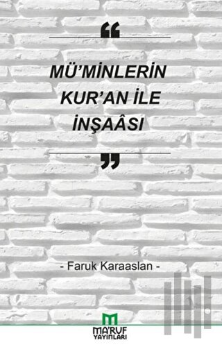Mü'minlerin Kur'an İle İnşaası
