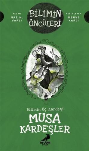 Bilimin Üç Kardeşi: Musa Kardeşler - Bilimin Öncüleri | Kitap Ambarı