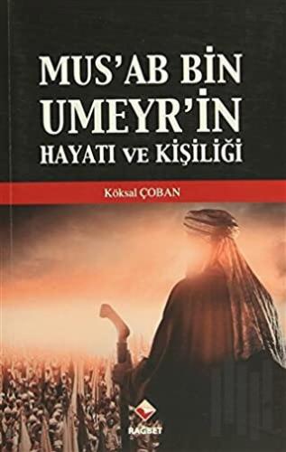 Mus'ab Bin Umeyr'in Hayatı ve Kişiliği