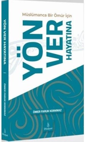 Müslümanca Bir Ömür için Yön Ver Hayatına | Kitap Ambarı