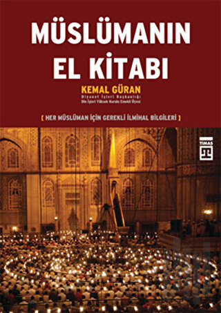 Müslümanın El Kitabı: Her Müslüman İçin Gerekli İlmihal Bilgileri