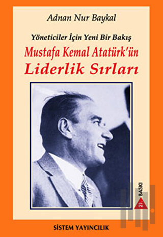Mustafa Kemal Atatürk’ün Liderlik Sırları