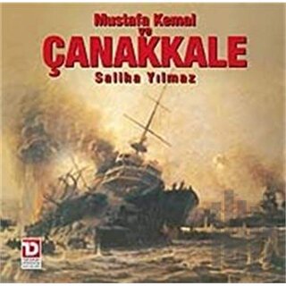 Mustafa Kemal ve Çanakkale Destanı