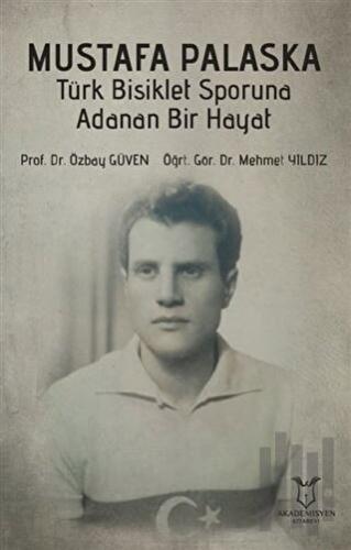 Mustafa Palaska Türk Bisiklet Sporuna Adanan Bir Hayat