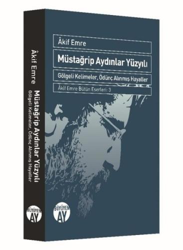 Müstağrip Aydınlar Yüzyılı - Gölgeli Kelimeler Ödünç Alınmış Hayaller