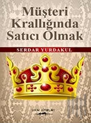 Müşteri Krallığında Satıcı Olmak
