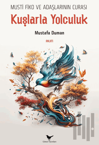 Musti Fiko ve Adaşlarının Curası: Kuşlarla Yolculuk | Kitap Ambarı