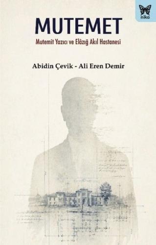 Mutemet - Mutemit Yazıcı ve Elazığ Akıl Hastanesi