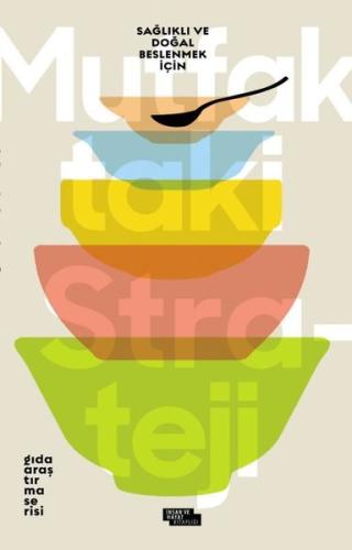 Mutfaktaki Strateji - Sağlıklı ve Doğal Beslenmek İçin