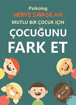 Mutlu Bir Çocuk İçin Çocuğunu Fark Et