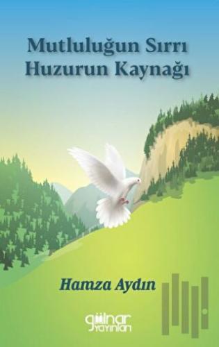 Mutluluğun Sırrı Huzurun Kaynağı