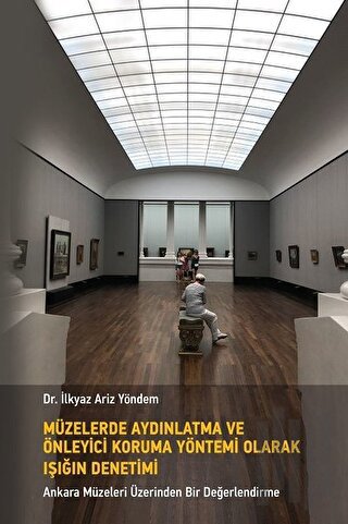 Müzelerde Aydınlatma ve Önleyici Koruma Yöntemi Olarak Işığın Denetimi