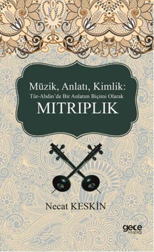 Müzik Anlatı Kimlik Tür-Abdin'de Bir Anlatım Biçimi Olarak Mıtrıplık