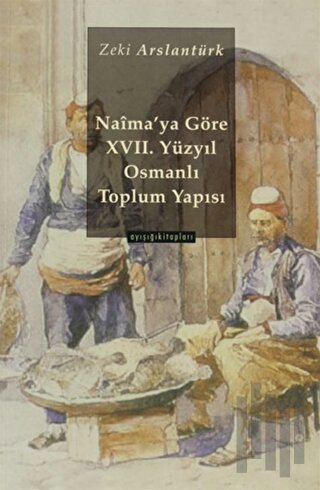 Naima’ya Göre 17 yy. Osmanlı Toplum Yapısı | Kitap Ambarı