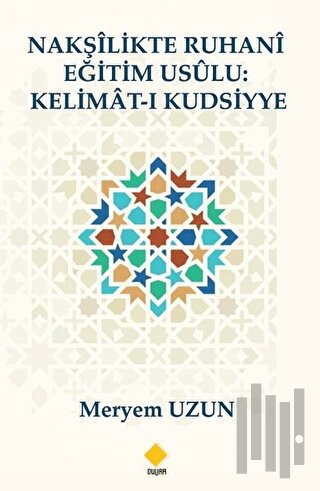 Nakşilikte Ruhani Eğitim Usülu : Kelimat-ı Kudsiyye