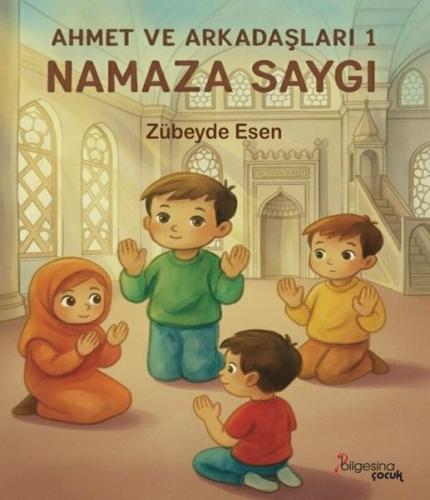 Namaza Saygı - Ahmet ve Arkadaşları 1 | Kitap Ambarı