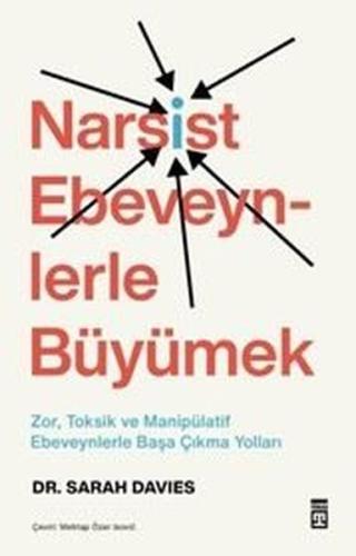 Narsist Ebeveynlerle Büyümek: Zor, Toksik ve Manipülatif Ebeveynlerle Başa Çıkma Yolları