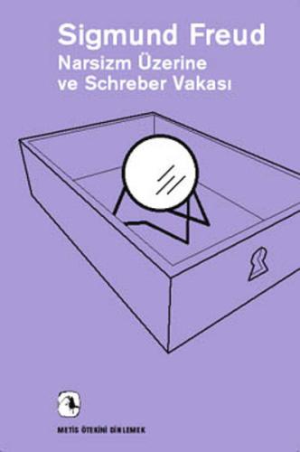 Narsizm Üzerine ve Schreber Vakası | Kitap Ambarı