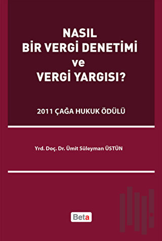 Nasıl Bir Vergi Denetimi ve Vergi Yargısı