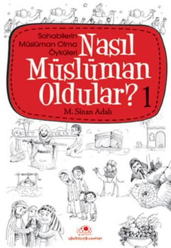 Nasıl Müslüman Oldular - 1 - Sahabilerin Müslüman Olma Öyküleri | Kita