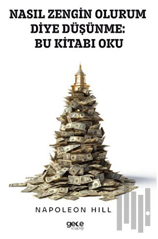 Nasıl Zengin Olurum Diye Düşünme Bu Kitabı Oku | Kitap Ambarı