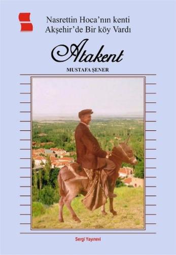 Nasrettin Hoca' nın Kenti Akşehir'de Bir Köy Vardı Atakent | Kitap Amb