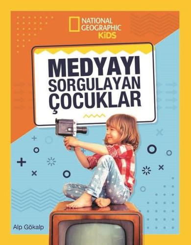National Geographic Kids-Medyayı Sorgulayan Çocuklar | Kitap Ambarı