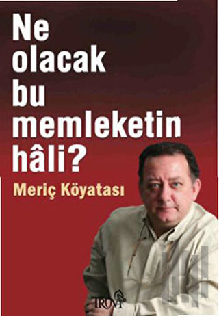 Ne Olacak Bu Memleketin Hali?