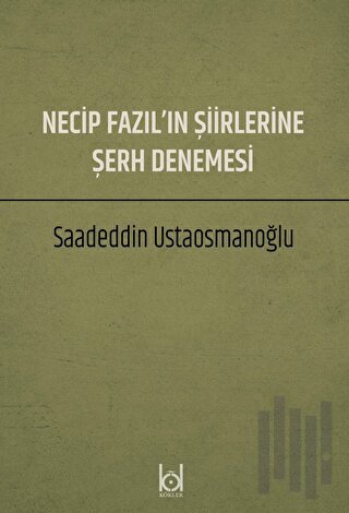 Necip Fazıl'ın Şiirlerine Şerh Denemesi | Kitap Ambarı