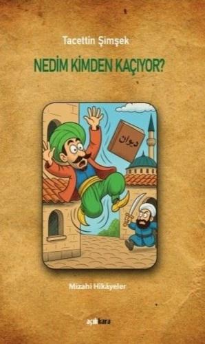 Nedim Kimden Kaçıyor?