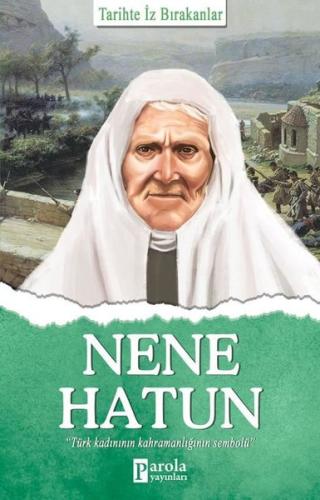 Nene Hatun-Tarihte İz Bırakanlar