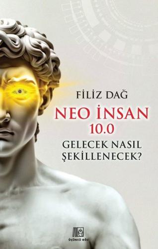 Neo İnsan 10.0 Gelecek Nasıl Şekillenecek? | Kitap Ambarı