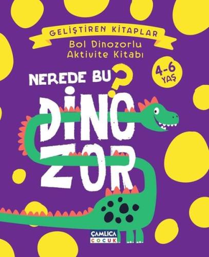 Nerede Bu Dinozor? - Bol Dinozorlu Aktivite Kitabı | Kitap Ambarı