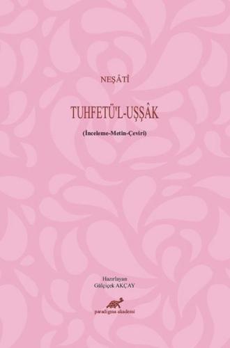 Neşati-Tuhfetül-Uşşak : İnceleme-Metin-Çeviri