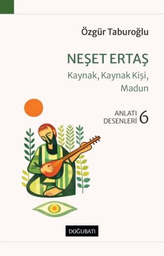 Neşet Ertaş: Kaynak Kaynak Kişi Madun-Anlatı Desenleri 6