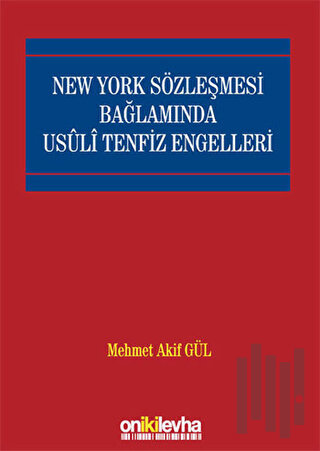 New York Sözleşmesi Bağlamında Usuli Tenfiz Engelleri