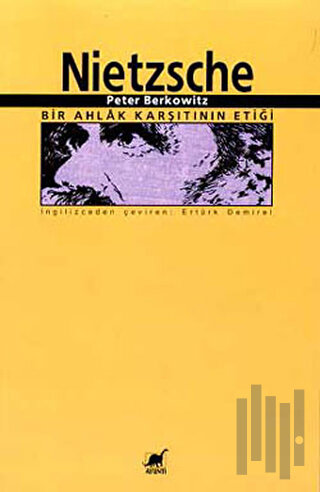 Nietzsche: Bir Ahlak Karşıtının Etiği