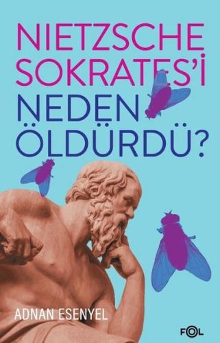 Nietzsche Sokrates’i Neden Öldürdü? | Kitap Ambarı