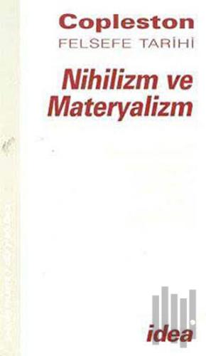 Nihilizm ve Materyalizm Copleston Felsefe Tarihi Çağdaş Felsefe Fichte’den Nietzche’ye Cilt: 7 Bölüm 2
