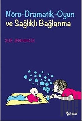 Nöro-Dramatik-Oyun ve Sağlıklı Bağlanma
